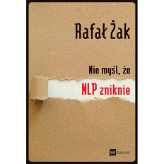 Nie myśl, że NLP zniknie - Rafał Żak